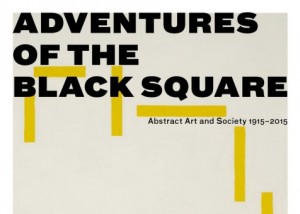 Adventures of the Black Square Abstract Art and Society 1915–2015