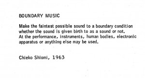 The text in the white image with black font reads: BOUNDARY MUSIC Make the faintest possible sound to a boundary condition whether the sound is given birth to as a sound or not. At the performance, instruments, human bodies, electronic apparatus or anything else may be used. Chieko Shiomo, 1963