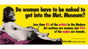 Guerrilla Girls DO WOMEN STILL HAVE TO BE NAKED TO GET INTO THE MET. MUSEUM? 2012 Courtesy the Guerrilla Girls